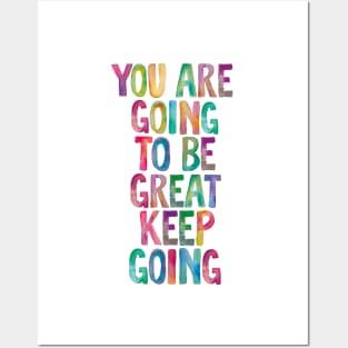 You Are Going to Be Great Keep Going Posters and Art